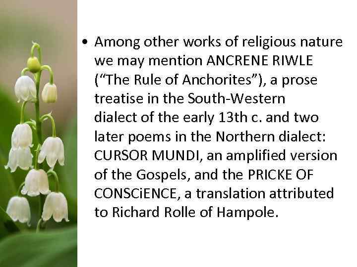  • Among other works of religious nature we may mention ANCRENE RIWLE (“The