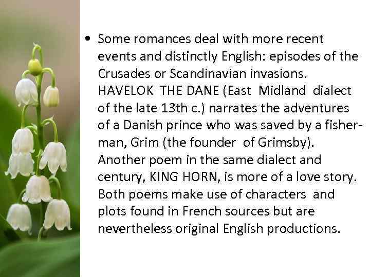  • Some romances deal with more recent events and distinctly English: episodes of