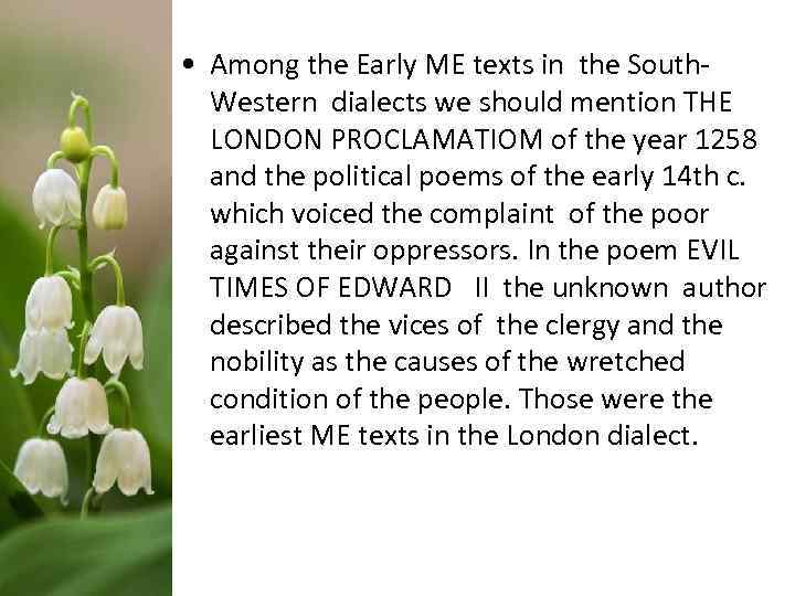  • Among the Early ME texts in the South Western dialects we should