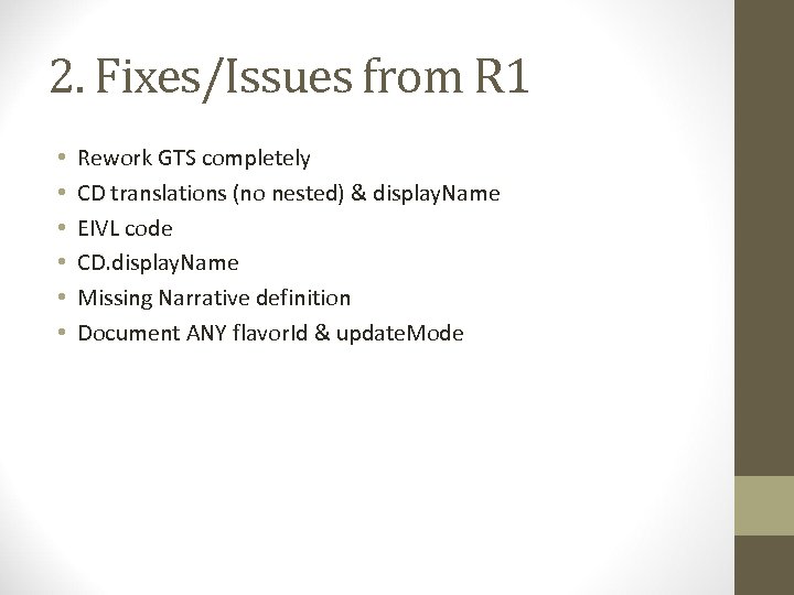 2. Fixes/Issues from R 1 • • • Rework GTS completely CD translations (no