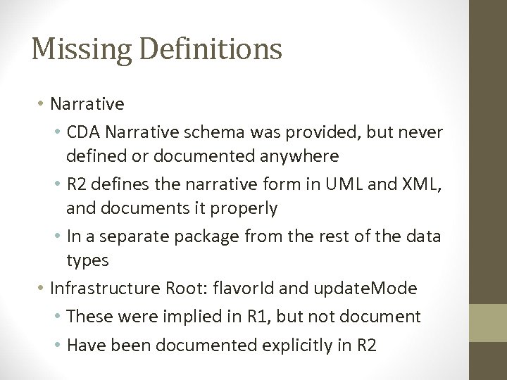 Missing Definitions • Narrative • CDA Narrative schema was provided, but never defined or