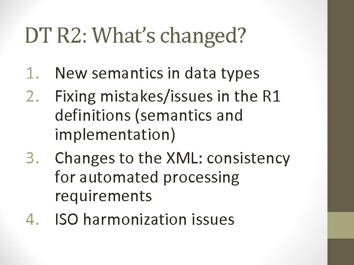 DT R 2: What’s changed? 1. New semantics in data types 2. Fixing mistakes/issues