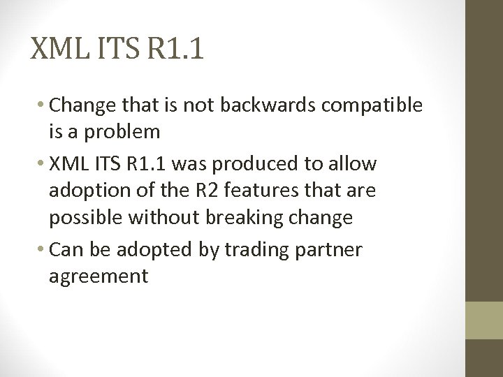 XML ITS R 1. 1 • Change that is not backwards compatible is a