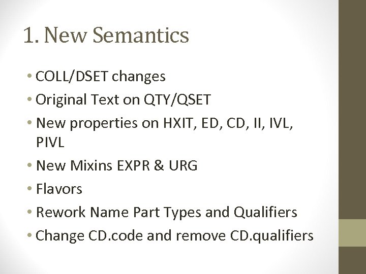 1. New Semantics • COLL/DSET changes • Original Text on QTY/QSET • New properties