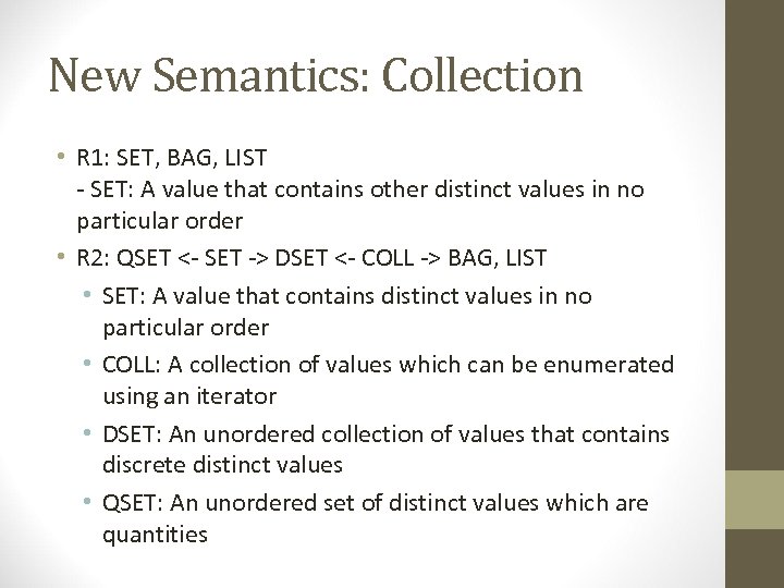 New Semantics: Collection • R 1: SET, BAG, LIST - SET: A value that