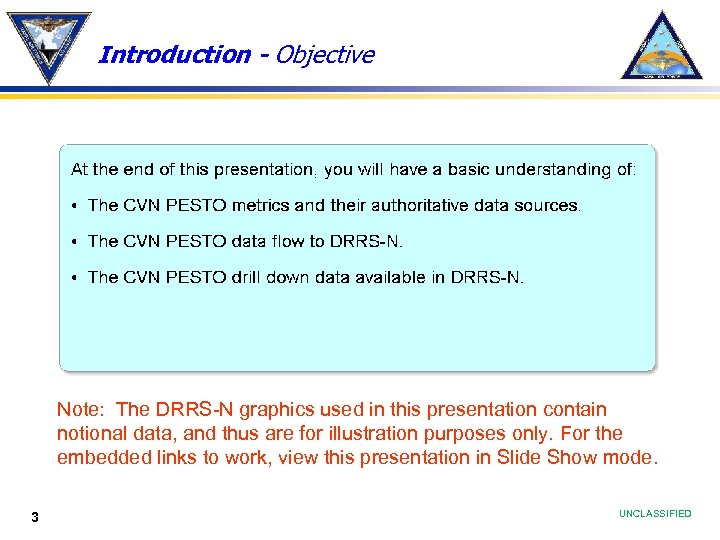 Introduction - Objective Note: The DRRS-N graphics used in this presentation contain notional data,