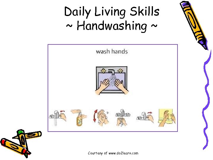 Daily Living Skills ~ Handwashing ~ Courtesy of www. do 2 learn. com 