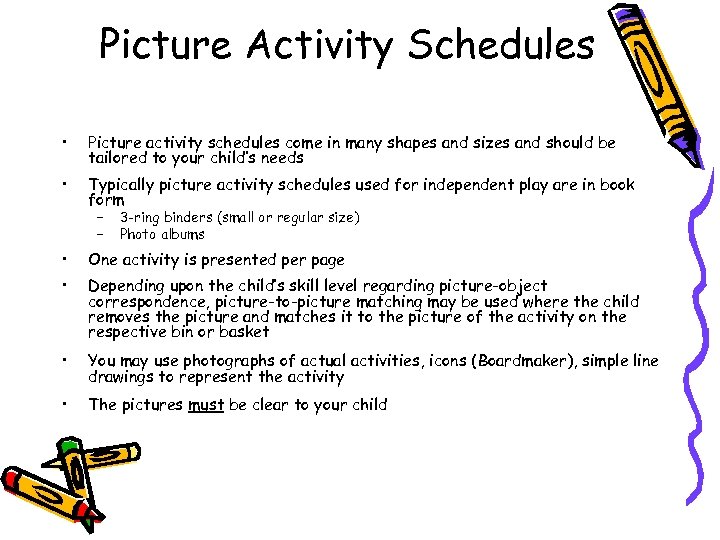 Picture Activity Schedules • Picture activity schedules come in many shapes and sizes and
