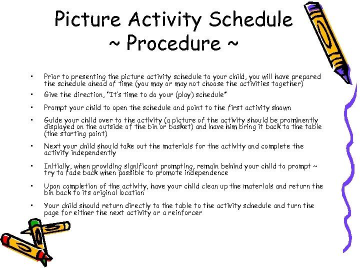 Picture Activity Schedule ~ Procedure ~ • Prior to presenting the picture activity schedule