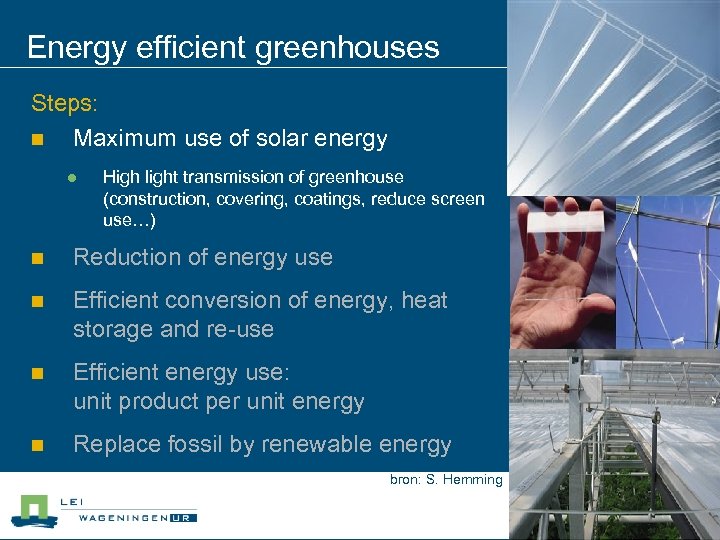 Energy efficient greenhouses Steps: n Maximum use of solar energy l High light transmission