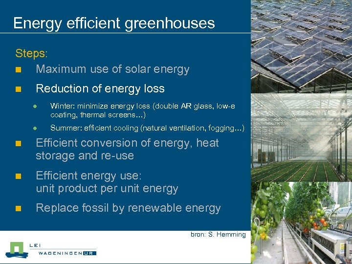 Energy efficient greenhouses Steps: n Maximum use of solar energy n Reduction of energy