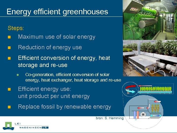 Energy efficient greenhouses Steps: n Maximum use of solar energy n Reduction of energy