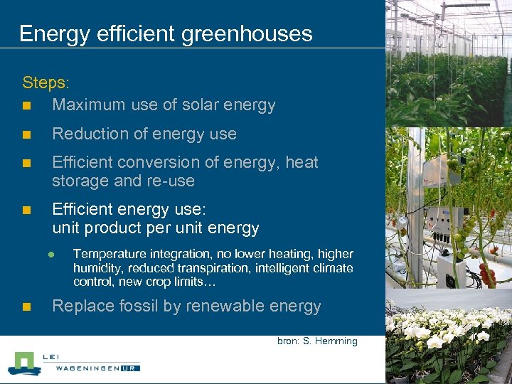 Energy efficient greenhouses Steps: n Maximum use of solar energy n Reduction of energy