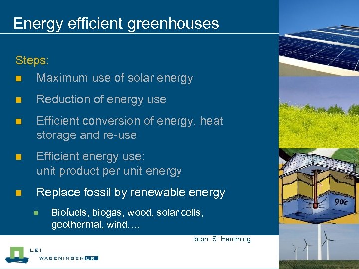 Energy efficient greenhouses Steps: n Maximum use of solar energy n Reduction of energy