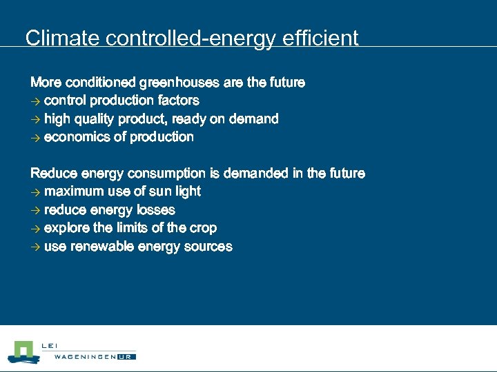 Climate controlled-energy efficient More conditioned greenhouses are the future control production factors high quality