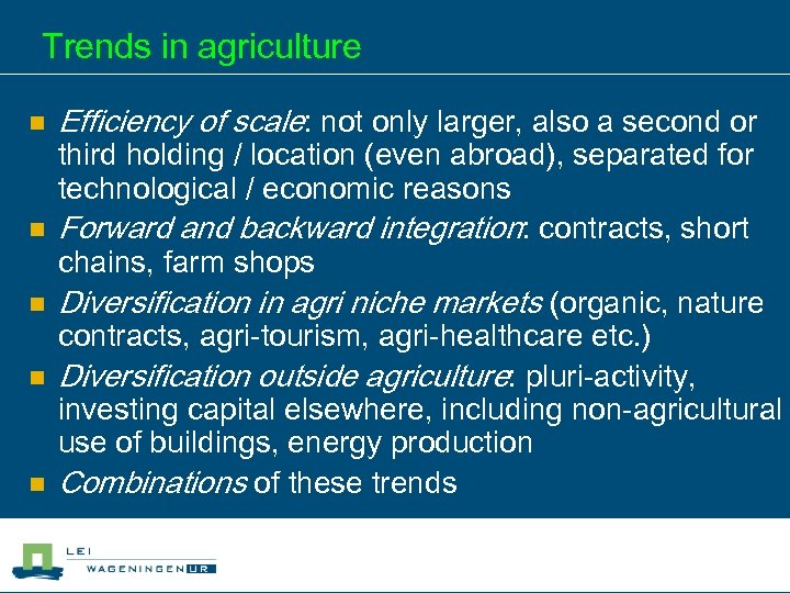 Trends in agriculture n n n Efficiency of scale: not only larger, also a