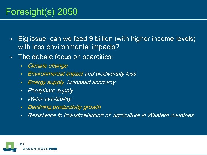 Foresight(s) 2050 • • Big issue: can we feed 9 billion (with higher income