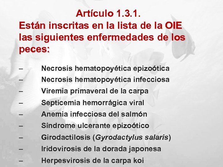 Artículo 1. 3. 1. Están inscritas en la lista de la OIE las siguientes