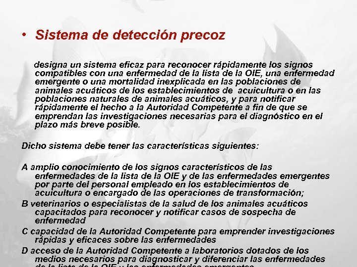  • Sistema de detección precoz designa un sistema eficaz para reconocer rápidamente los