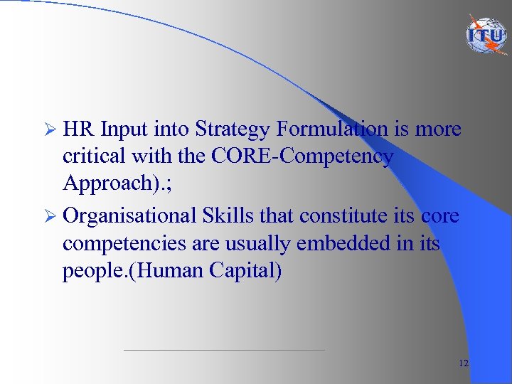 Ø HR Input into Strategy Formulation is more critical with the CORE-Competency Approach). ;