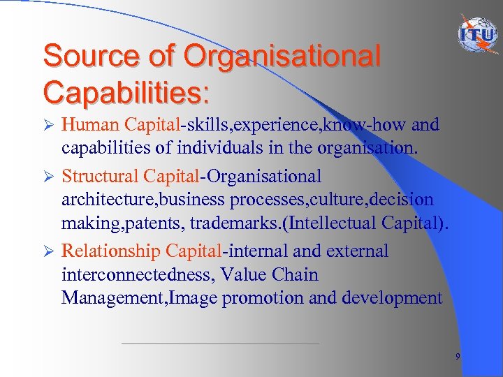 Source of Organisational Capabilities: Human Capital-skills, experience, know-how and capabilities of individuals in the