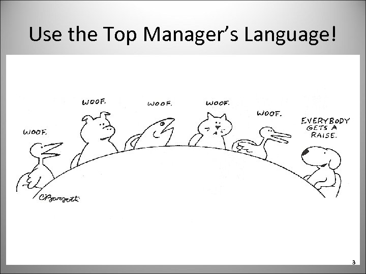 Use the Top Manager’s Language! 3 