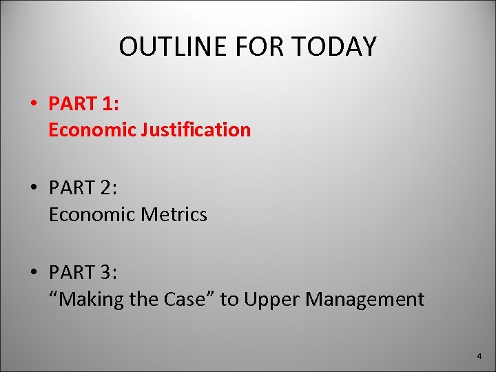 OUTLINE FOR TODAY • PART 1: Economic Justification • PART 2: Economic Metrics •