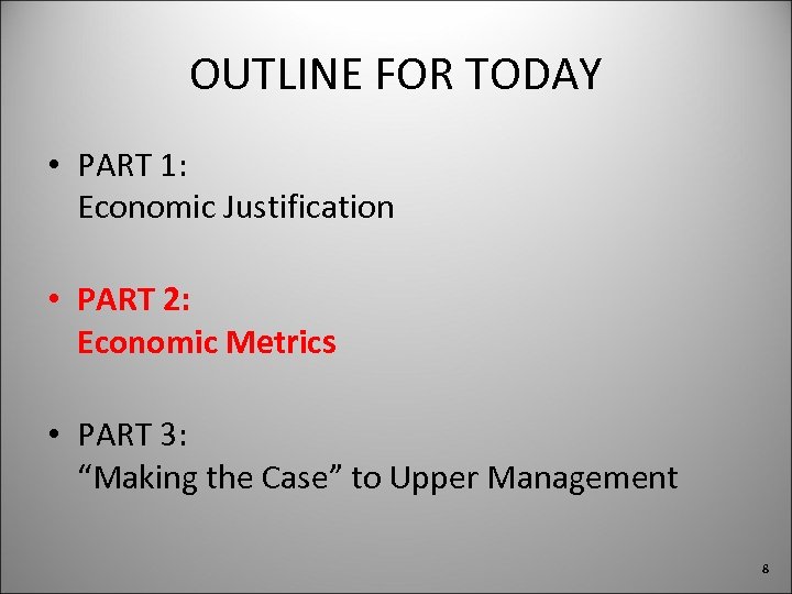 OUTLINE FOR TODAY • PART 1: Economic Justification • PART 2: Economic Metrics •