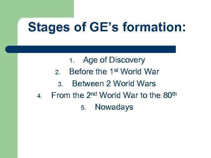 Stages of GE’s formation: Age of Discovery 2. Before the 1 st World War