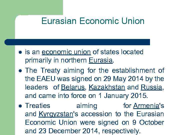 Eurasian Economic Union l l l is an economic union of states located primarily