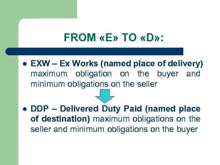 FROM «E» TO «D» : l EXW – Ex Works (named place of delivery)