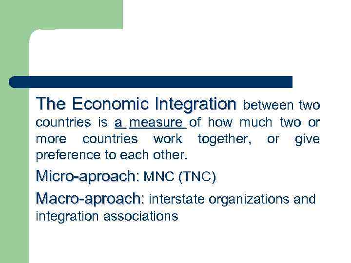 The Economic Integration between two countries is a measure of how much two or