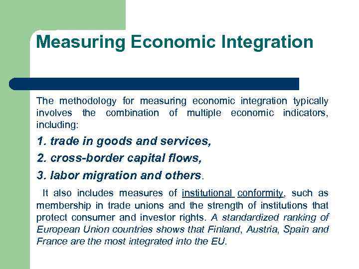 Measuring Economic Integration The methodology for measuring economic integration typically involves the combination of