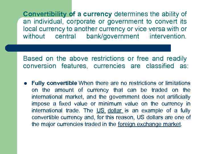 Convertibility of a currency determines the ability of an individual, corporate or government to