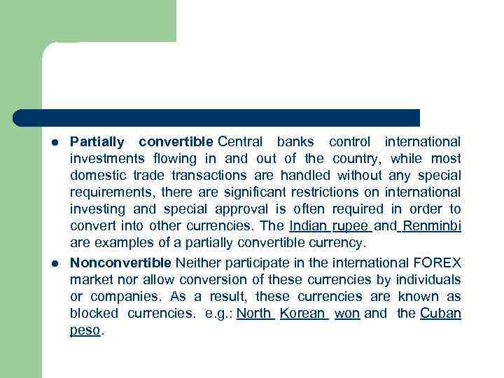 l l Partially convertible Central banks control international investments flowing in and out of