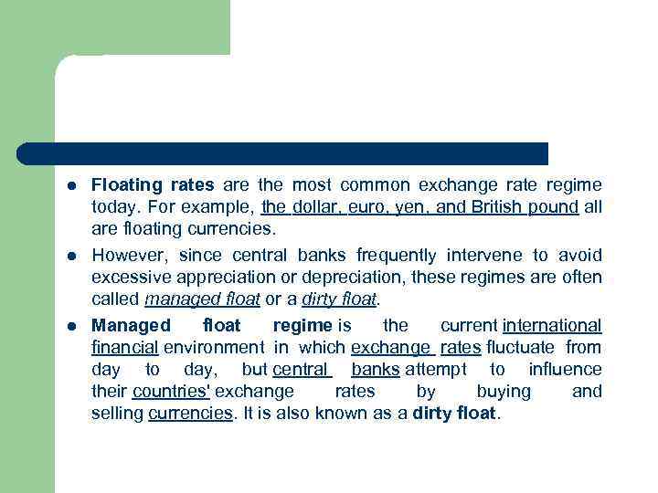 l l l Floating rates are the most common exchange rate regime today. For