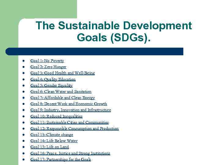 The Sustainable Development Goals (SDGs). l l l l l Goal 1: No Poverty