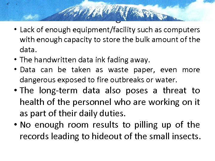 Challenges • Lack of enough equipment/facility such as computers with enough capacity to store