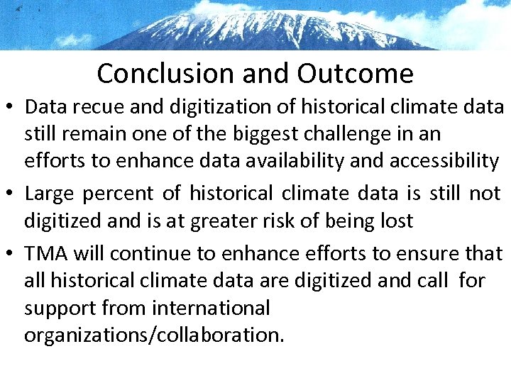Conclusion and Outcome • Data recue and digitization of historical climate data still remain