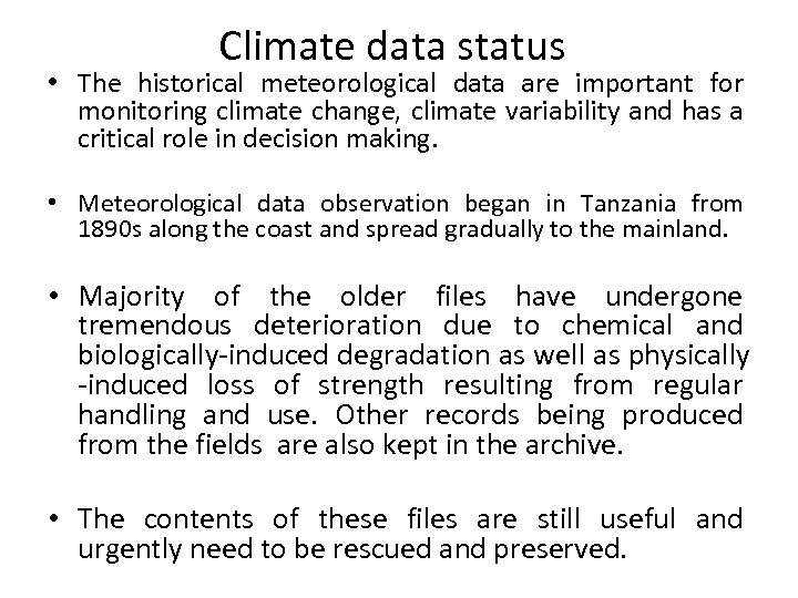 Climate data status • The historical meteorological data are important for monitoring climate change,