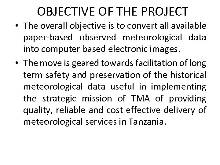 OBJECTIVE OF THE PROJECT • The overall objective is to convert all available paper-based