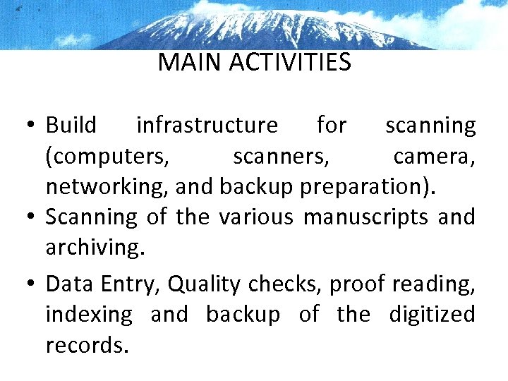 MAIN ACTIVITIES • Build infrastructure for scanning (computers, scanners, camera, networking, and backup preparation).