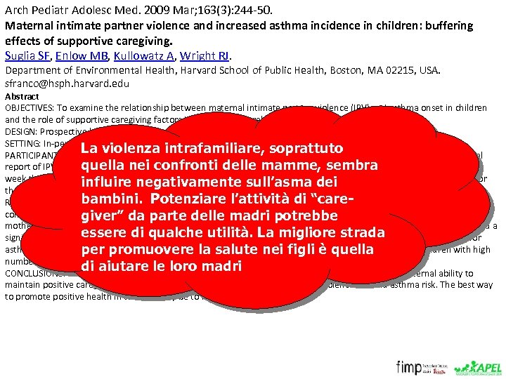 Arch Pediatr Adolesc Med. 2009 Mar; 163(3): 244 -50. Maternal intimate partner violence and