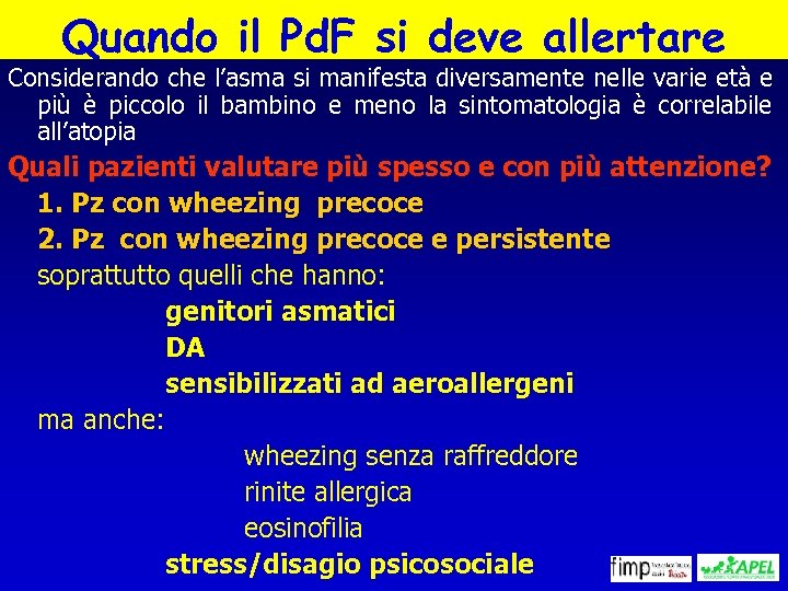 Quando il Pd. F si deve allertare Considerando che l’asma si manifesta diversamente nelle