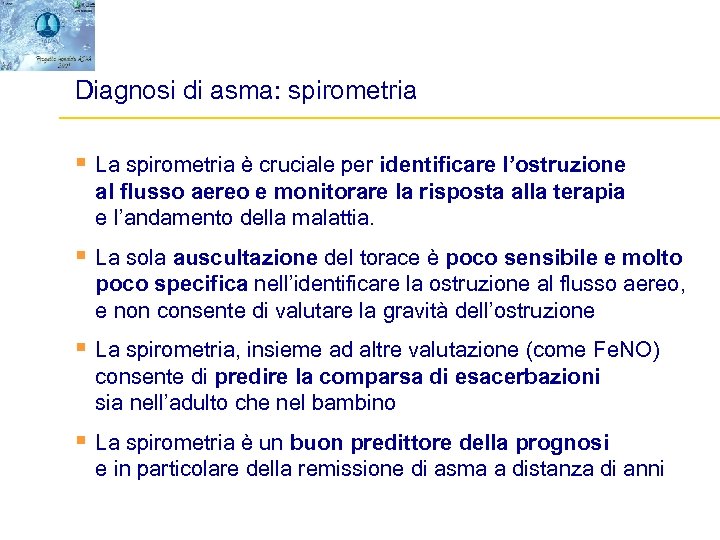 Diagnosi di asma: spirometria § La spirometria è cruciale per identificare l’ostruzione al flusso