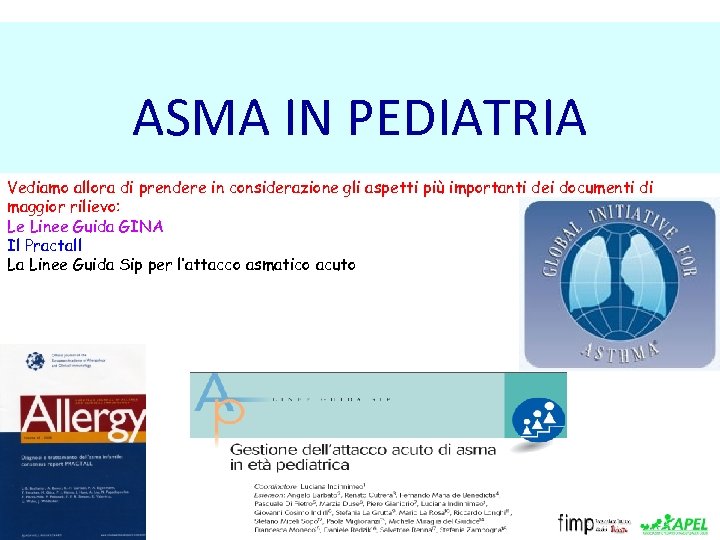 ASMA IN PEDIATRIA Vediamo allora di prendere in considerazione gli aspetti più importanti dei