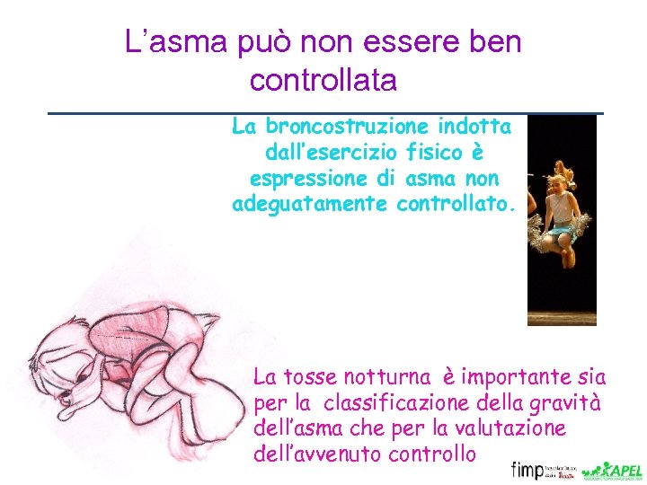 L’asma può non essere ben controllata La broncostruzione indotta dall’esercizio fisico è espressione di