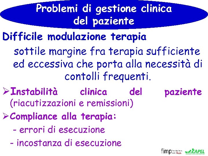 Problemi di gestione clinica del paziente Difficile modulazione terapia sottile margine fra terapia sufficiente