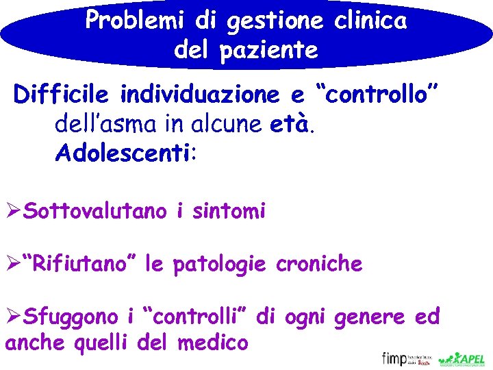 Problemi di gestione clinica del paziente Difficile individuazione e “controllo” dell’asma in alcune età.