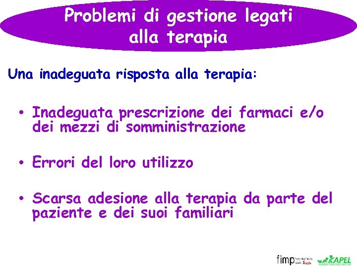 Problemi di gestione legati alla terapia Una inadeguata risposta alla terapia: • Inadeguata prescrizione